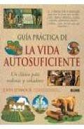 Descargar GUIA PRACTICA DE LA VIDA AUTOSUFICIENTE  UN CLASICO PARA REALISTAS Y SOñADORES