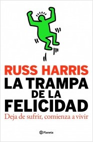 Descargar LA TRAMPA DE LA FELICIDAD  DEJA DE SUFRIR  COMIENZA A VIVIR