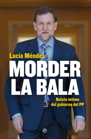 Descargar MORDER LA BALA  RELATO INTIMO DEL GOBIERNO DEL PP
