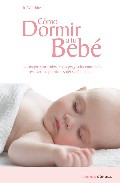 Descargar COMO DORMIR A TU BEBE LOS MEJORES METODOS CONSEJOS Y SOLUCIONES PARA RESOLVER LOS PROBLEMAS DEL SUEñO INFANTIL