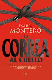 Descargar LA CORREA AL CUELLO UN THRILLER TREPIDANTE SOBRE LOS SECRETOS DE LA OPERACION GURTEL