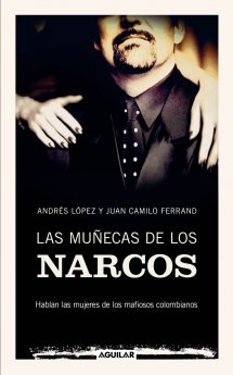 Descargar LAS MUÑECAS DE LOS NARCOS HABLAN LAS MUJERES DE LOS MAFIOSOS COLOMBIANOS