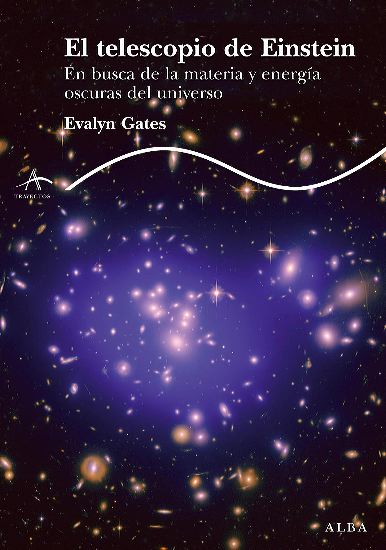 Descargar EL TELESCOPIO DE EINSTEIN  EN BUSCA DE LA MATERIA Y ENERGIA OSCURAS DEL UNIVERSO