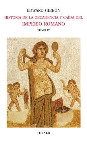 Descargar HISTORIA DE LA DECADENCIA Y CAIDA DEL IMPERIO ROMANO: TOMO IV
