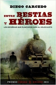 Descargar ENTRE BESTIAS Y HEROES  LOS ESPAñOLES QUE PLANTARON CARA AL HOLOCAUSTO