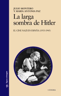 Descargar LA LARGA SOMBRA DE HITLER  EL CINE NAZI EN ESPAñA (1933-1945)