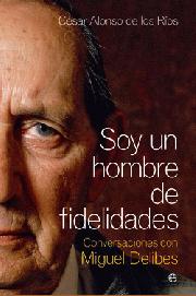 Descargar SOY UN HOMBRE DE FIDELIDADES  CONVERSACIONES CON MIGUEL DELIBES
