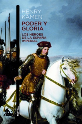 Descargar PODER Y GLORIA: LOS HEROES DE LA ESPAñA IMPERIAL