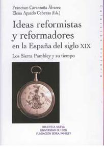 Descargar IDEAS REFORMISTAS Y REFORMADORES EN LA ESPAÑA DEL SIGLO XIX  LOS SIERRA PAMBLEY Y SU TIEMPO