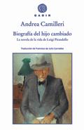 Descargar BIOGRAFIA DEL HIJO CAMBIADO  LA NOVELA DE LA VIDA DE LUIGI PIRANDELLO