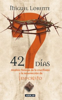 Descargar 42 DIAS  ANALISIS FORENSE DE LA CRUCIFIXION Y LA RESURRECCION DE JESUCRISTO