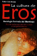Descargar LA CULTURA DE EROS: ANTOLOGIA ILUSTRADA DEL LIBERTINAJE  TODO LO QUE HAY QUE SABER DEL EROTISMO A LO LARGO DE LA HISTORIA