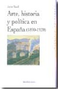 Descargar ARTE  HISTORIA Y POLITICA EN ESPAÑA (1890-1939)