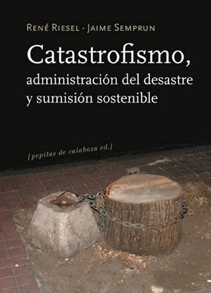 Descargar CATASTROFISMO  ADMINISTRACION DEL DESASTRE Y SUMISION SOSTENIBLE