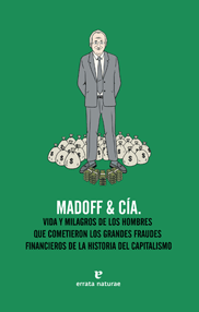 Descargar MADOFF & (Y) CIA VIDA Y MILAGROS DE LOS HOMBRES QUE COMETIERON LOS GRANDES FRAUDES DE LA HISTORIA DEL CAPITALISMO