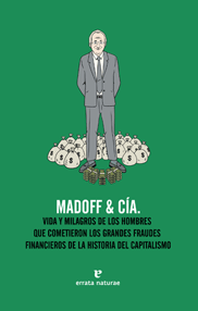 Descargar MADOFF & (Y) CIA  VIDA Y MILAGROS DE LOS HOMBRES QUE COMETIERON LOS GRANDES FRAUDES DE LA HISTORIA DEL CAPITALISMO