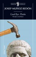 Descargar GOOD BYE PLATON  FILOSOFIA A MARTILLAZOS