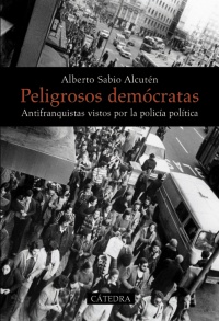 Descargar PELIGROSOS DEMOCRATAS ANTIFRANQUISTAS VISTOS POR LA POLICIA POLITICA