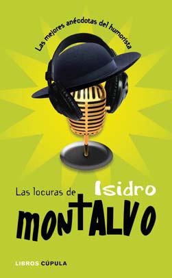 Descargar LAS LOCURAS DE ISIDRO MONTALVO  LAS MEJORES ANECDOTAS DEL HUMORISTA