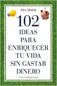 Descargar 102 IDEAS PARA ENRIQUECER TU VIDA SIN GASTAR DINERO