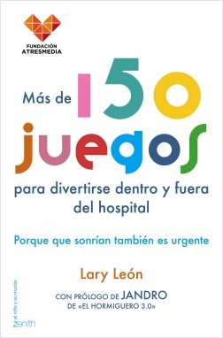 Descargar MAS DE 150 JUEGOS PARA DIVERTIRTE DENTRO Y FUERA DEL HOSPITAL PORQUE QUE SONRIAN TAMBIEN ES URGENTE