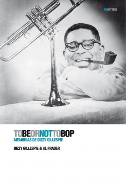 Descargar TO BE OR NOT TO BOP: MEMORIAS DE DIZZY GILLESPIE 