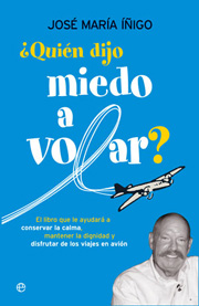 Descargar ¿QUIEN DIJO MIEDO A VOLAR? EL LIBRO QUE LE AYUDARA A CONSERVAR LA CALMA MANTENER LA DIGNIDAD Y DISFRUTAR DE LOS VIAJES EN AVION
