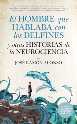 Descargar EL HOMBRE QUE HABLABA CON LOS DELFINES Y OTRAS HISTORIAS DE LA NEUROCIENCIA