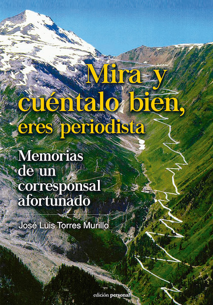 Descargar MIRA Y CUENTALO BIEN  ERES PERIODISTA  MEMORIAS DE UN CORRESPONSAL AFORTUNADO