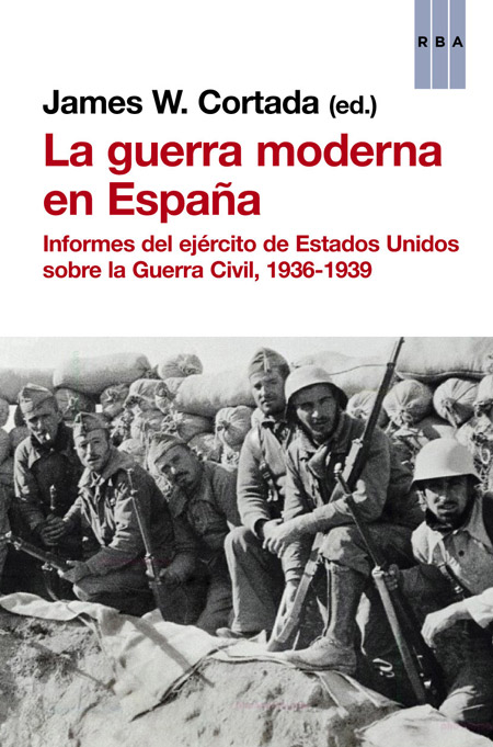 Descargar LA GUERRA MODERNA EN ESPAÑA INFORMES DEL EJERCITO DE ESTADOS UNIDOS SOBRE LA GUERRA CIVIL 1936-1939