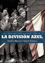 Descargar LA DIVISION AZUL  LAS FOTOGRAFIAS DE UNA HISTORIA