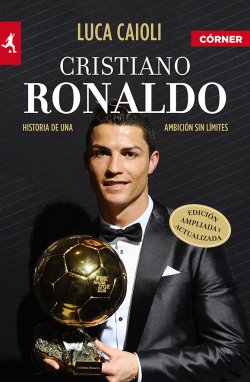 Descargar CRISTIANO RONALDO HISTORIA DE UNA AMBICION SIN LIMITES