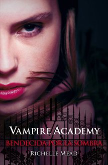 Descargar BENDECIDA POR LA SOMBRA  VAMPIRE ACADEMY 3