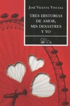 Descargar TRES HISTORIAS DE AMOR  MIS DESASTRES Y YO