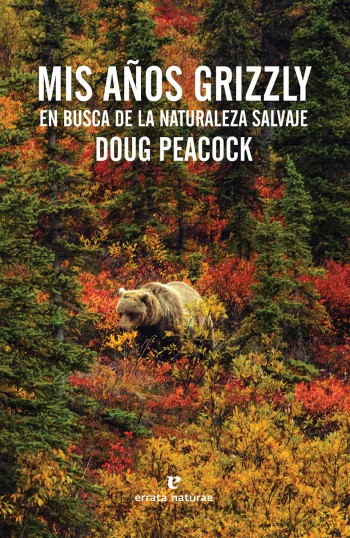 Descargar MIS AÑOS GRIZZLY EN BUSCA DE LA NATURALEZA SALVAJE