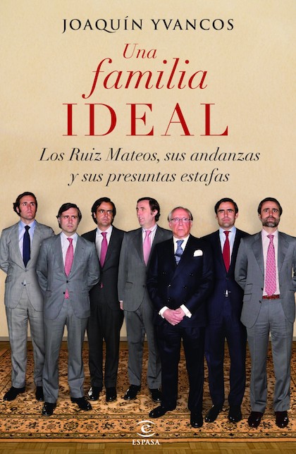 Descargar UNA FAMILIA IDEAL LOS RUIZ MATEOS SUS ANDANZAS Y SUS PRESUNTAS ESTAFAS