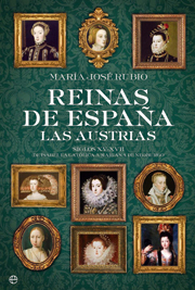 Descargar REINAS DE ESPAÑA: LAS AUSTRIAS  SIGLOS XV-XVII: DE ISABEL LA CATOLICA A MARIANA DE NEOBURGO