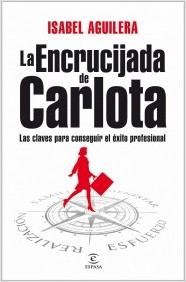 Descargar LA ENCRUCIJADA DE CARLOTA  LAS CLAVES PARA CONSEGUIR EL EXITO PROFESIONAL