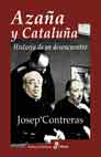 Descargar AZAÑA Y CATALUÑA HISTORIA DE UN DESENCUENTRO