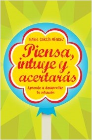 Descargar PIENSA  INTUYE Y ACERTARAS  APRENDE A DESARROLLAR TU INTUICION
