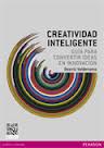 Descargar CREATIVIDAD INTELIGENTE  GUIA PARA CONVERTIR IDEAS EN INNOVACION