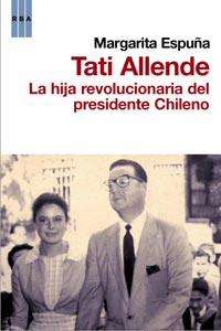 Descargar TATI ALLENDE  LA HIJA REVOLUCIONARIA DEL PRESIDENTE CHILENO