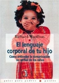 Descargar EL LENGUAJE CORPORAL DE TU HIJO  COMO ENTENDER LA COMUNICACION NO VERBAL DE LOS NIñOS