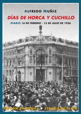 Descargar DIAS DE HORCA Y CUCHILLO DIARIO (16 DE FEBRERO - 15 DE JULIO DE 1936)