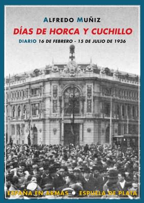 Descargar DIAS DE HORCA Y CUCHILLO  DIARIO (16 DE FEBRERO - 15 DE JULIO DE 1936)