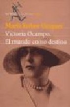 Descargar VICTORIA OCAMPO: EL MUNDO COMO DESTINO