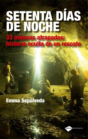 Descargar SETENTA DIAS DE NOCHE  33 MINEROS ATRAPADOS: HISTORIA OCULTA DE UN RESCATE