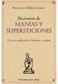 Descargar DICCIONARIO DE MANIAS Y SUPERSTICIONES  CON SU EXPLICACION  HISTORIA Y ORIGEN