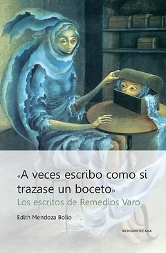 Descargar A VECES ESCRIBO COMO SI TRAZASE UN BOCETO  LOS ESCRITOS DE REMEDIOS VARO