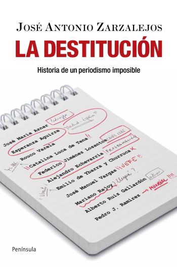 Descargar LA DESTITUCION HISTORIA DE UN PERIODISMO IMPOSIBLE